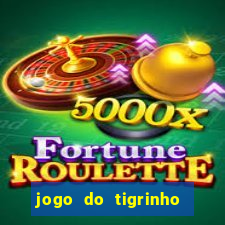 jogo do tigrinho sem deposito